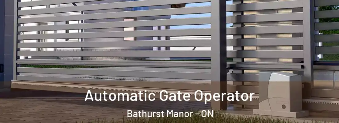  Automatic Gate Operator Bathurst Manor - ON