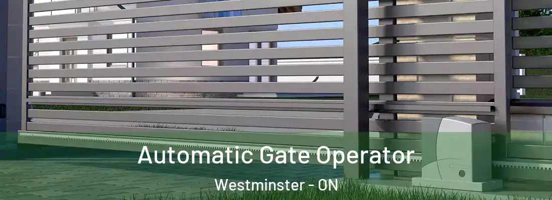  Automatic Gate Operator Westminster - ON
