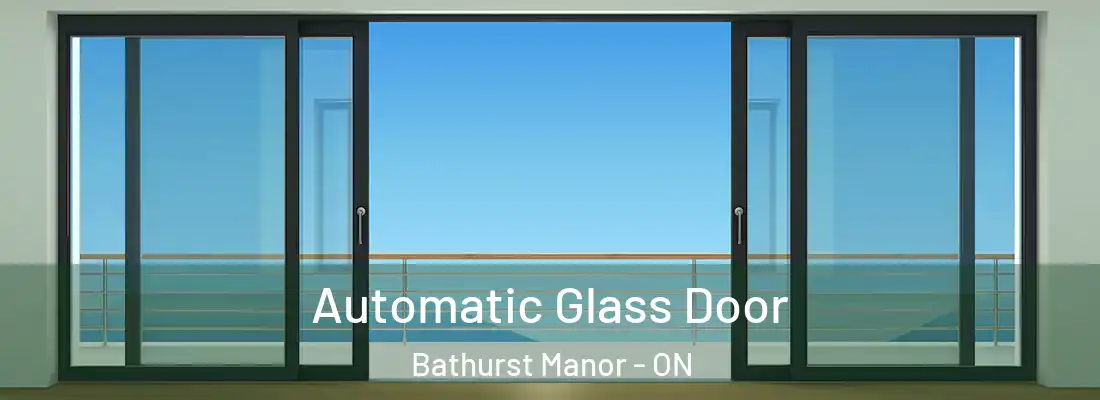  Automatic Glass Door Bathurst Manor - ON