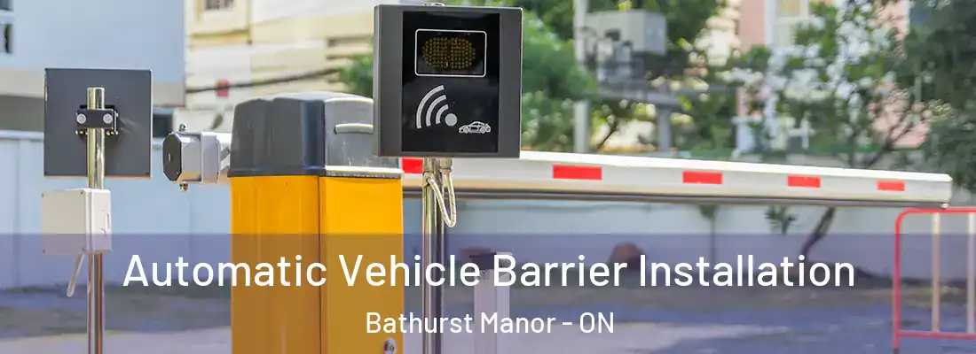  Automatic Vehicle Barrier Installation Bathurst Manor - ON