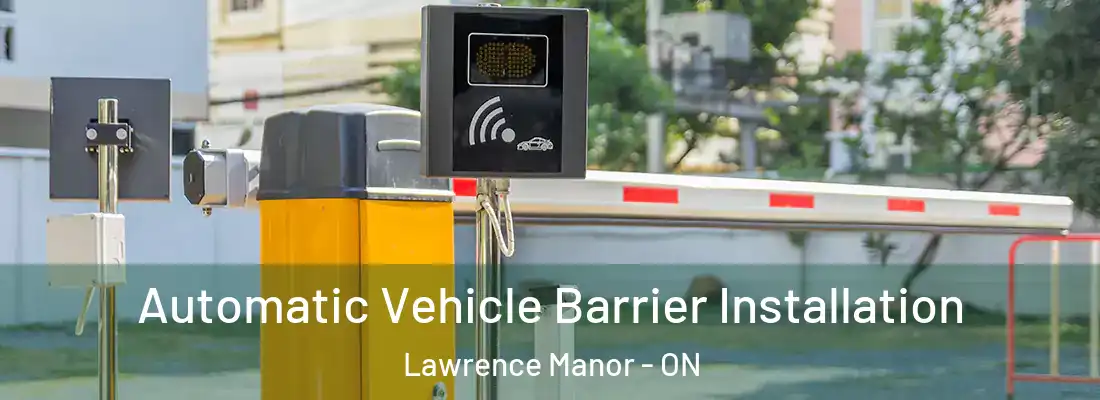  Automatic Vehicle Barrier Installation Lawrence Manor - ON