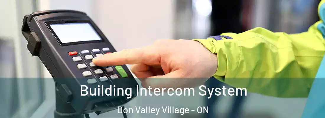  Building Intercom System Don Valley Village - ON