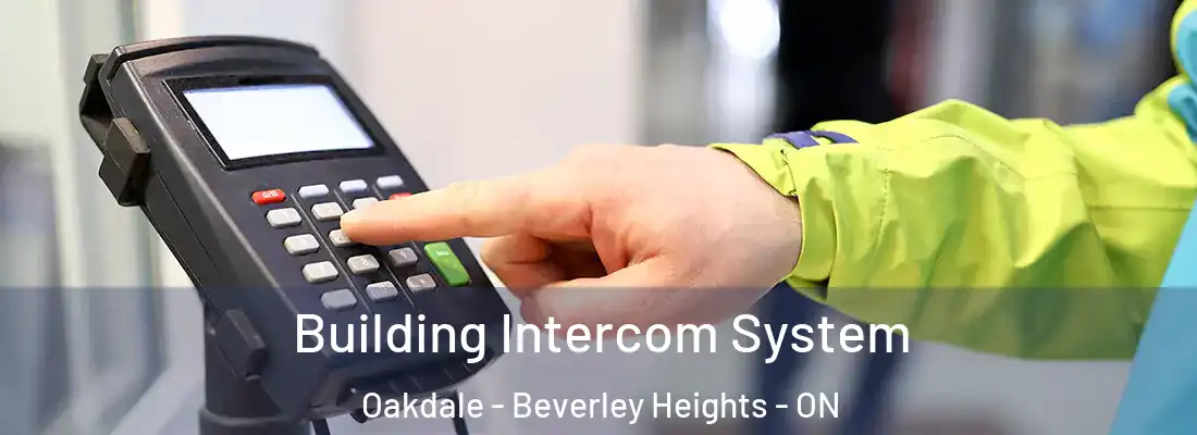  Building Intercom System Oakdale - Beverley Heights - ON