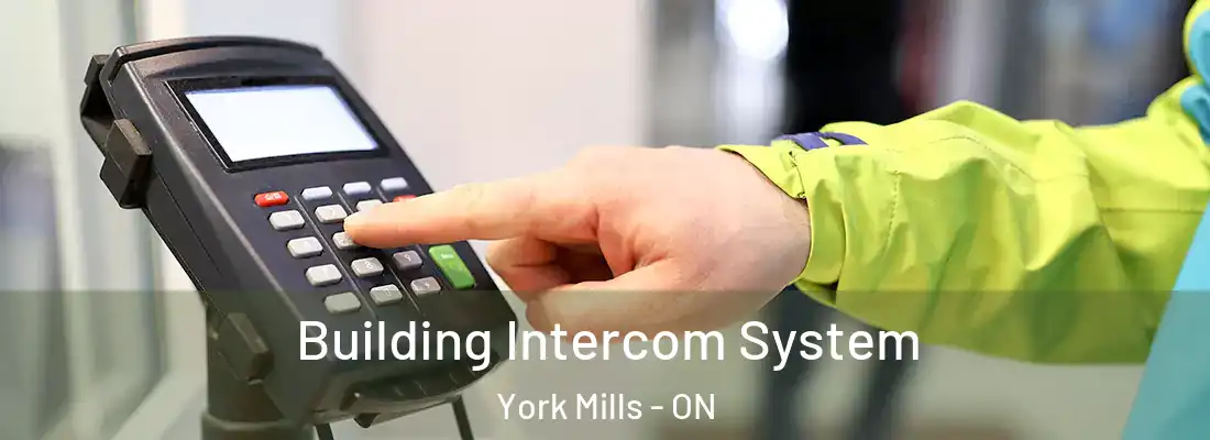  Building Intercom System York Mills - ON