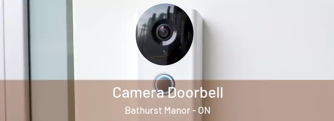  Camera Doorbell Bathurst Manor - ON