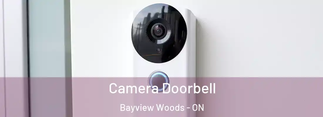  Camera Doorbell Bayview Woods - ON
