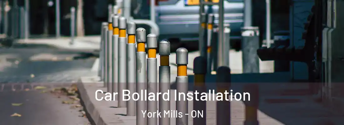  Car Bollard Installation York Mills - ON