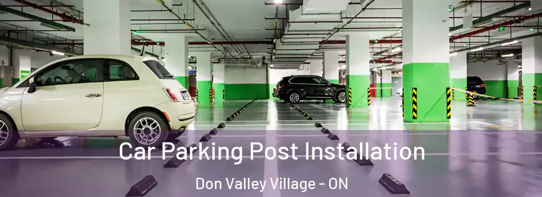  Car Parking Post Installation Don Valley Village - ON