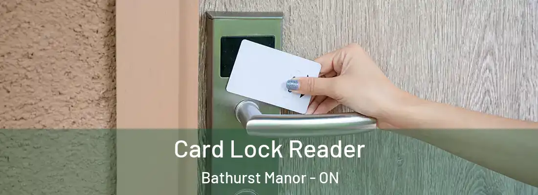  Card Lock Reader Bathurst Manor - ON