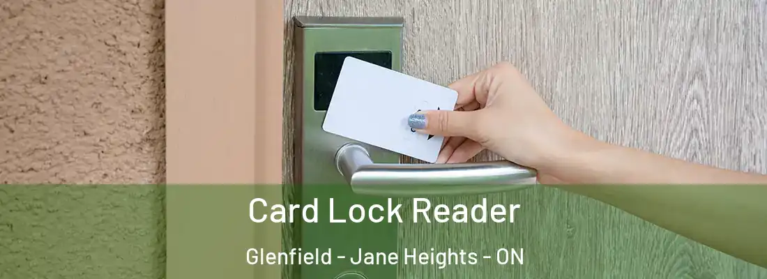  Card Lock Reader Glenfield - Jane Heights - ON