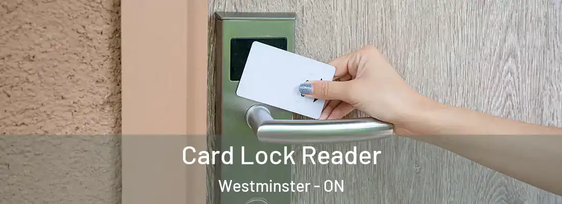  Card Lock Reader Westminster - ON