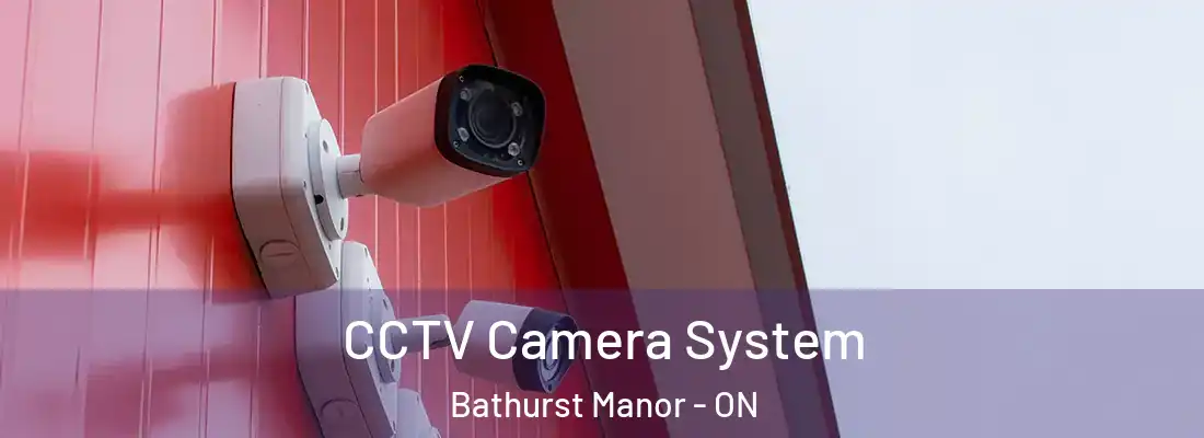  CCTV Camera System Bathurst Manor - ON