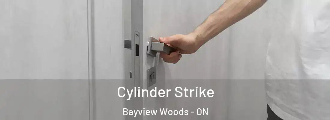  Cylinder Strike Bayview Woods - ON