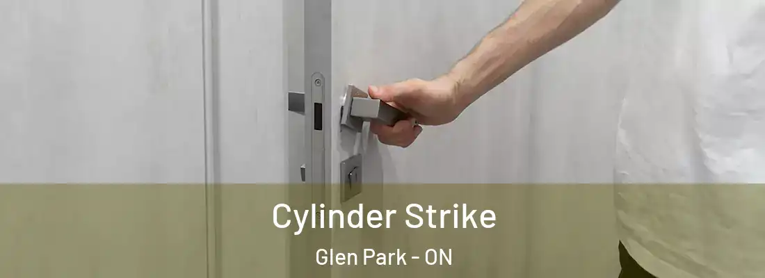  Cylinder Strike Glen Park - ON