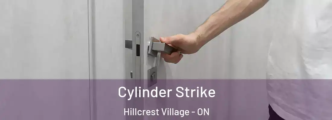  Cylinder Strike Hillcrest Village - ON