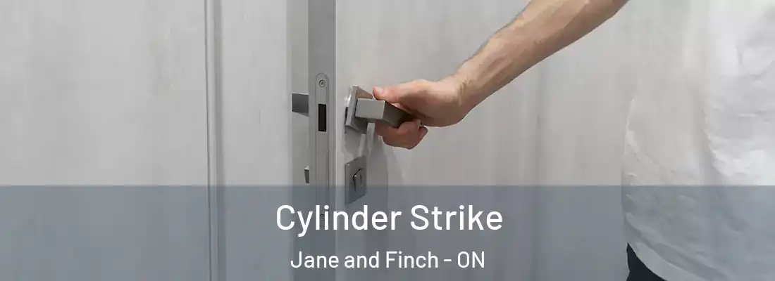 Cylinder Strike Jane and Finch - ON