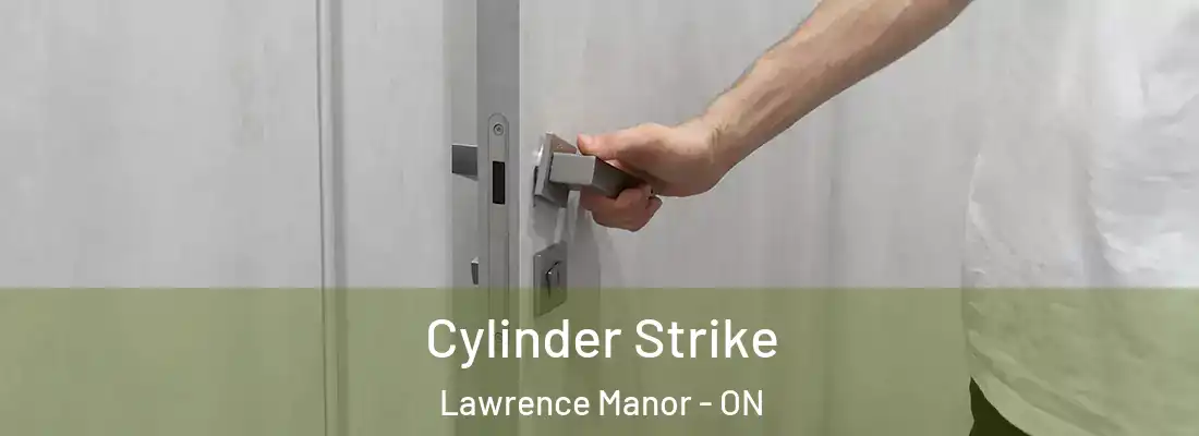  Cylinder Strike Lawrence Manor - ON