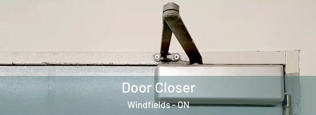  Door Closer Windfields - ON