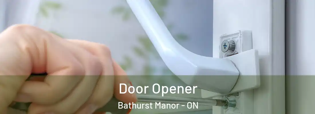  Door Opener Bathurst Manor - ON