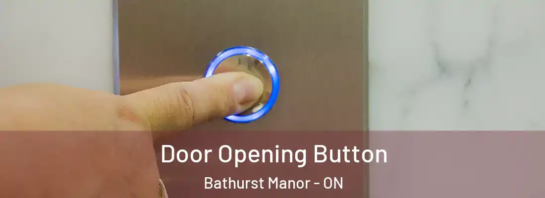 Door Opening Button Bathurst Manor - ON