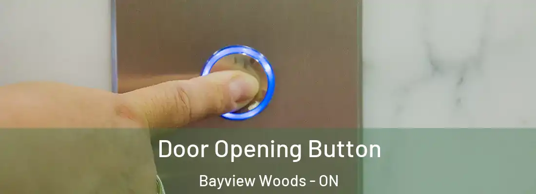  Door Opening Button Bayview Woods - ON