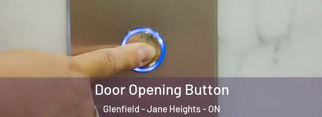  Door Opening Button Glenfield - Jane Heights - ON