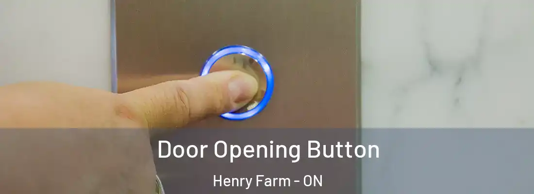  Door Opening Button Henry Farm - ON