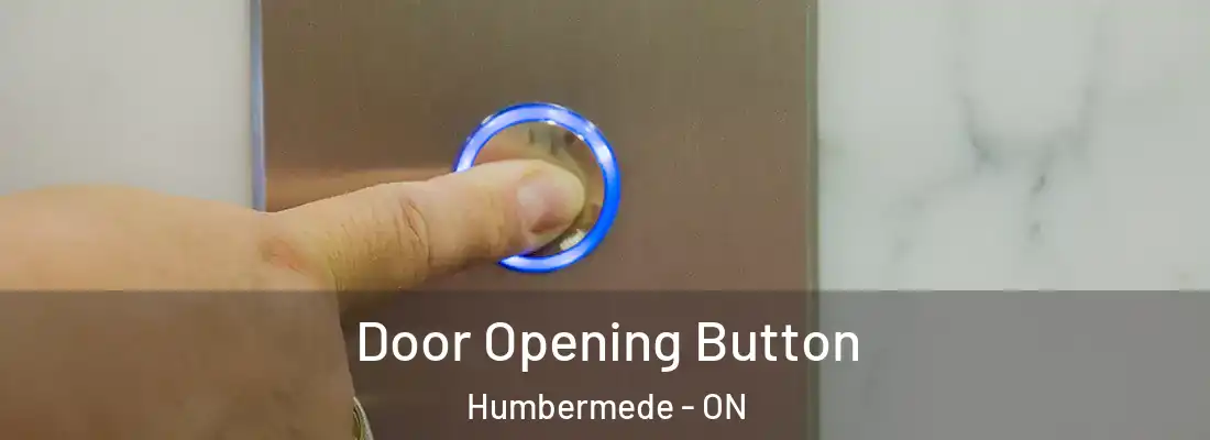  Door Opening Button Humbermede - ON