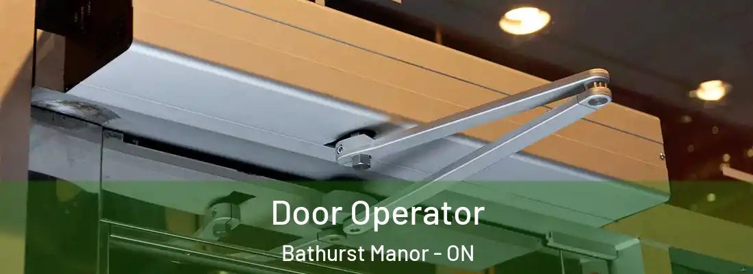  Door Operator Bathurst Manor - ON