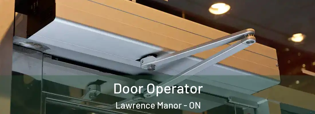  Door Operator Lawrence Manor - ON