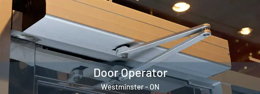  Door Operator Westminster - ON