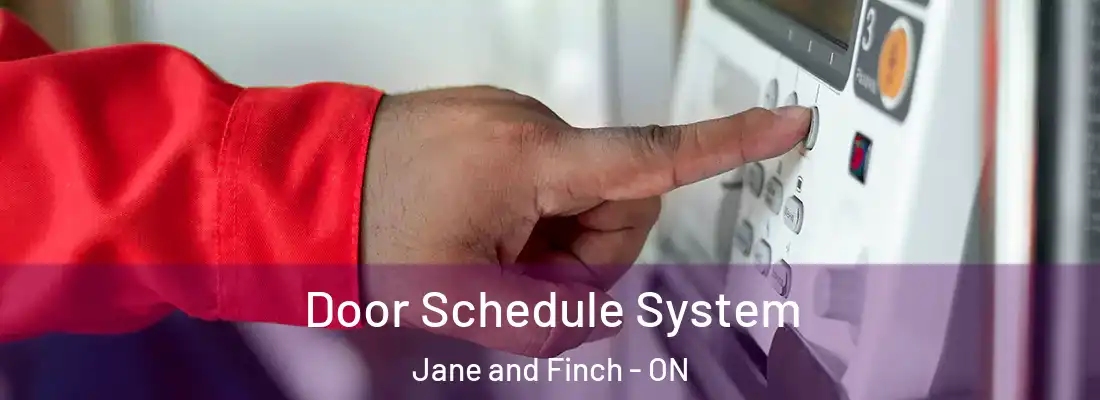  Door Schedule System Jane and Finch - ON