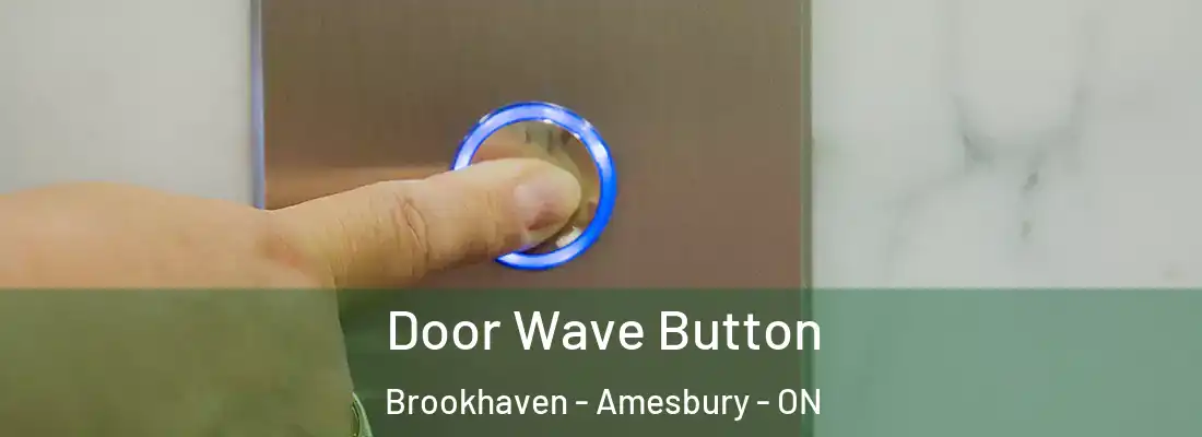 Door Wave Button Brookhaven - Amesbury - ON