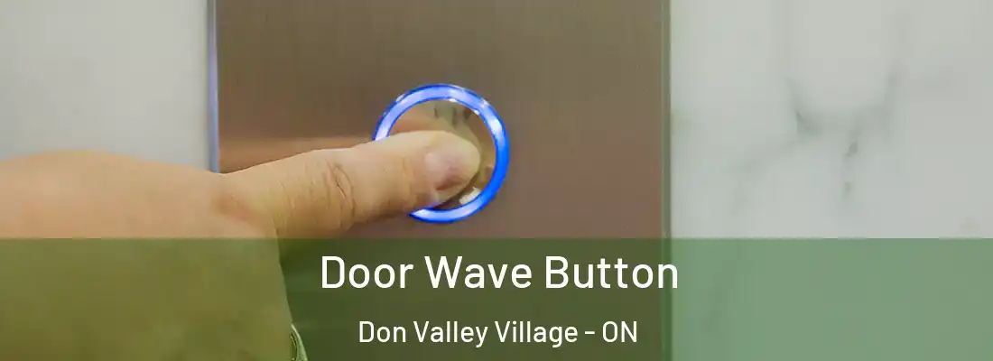  Door Wave Button Don Valley Village - ON