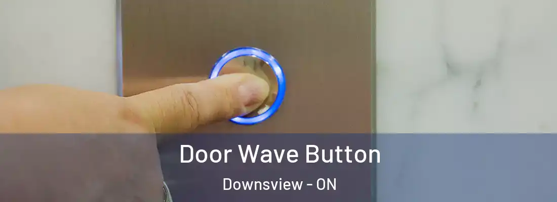 Door Wave Button Downsview - ON