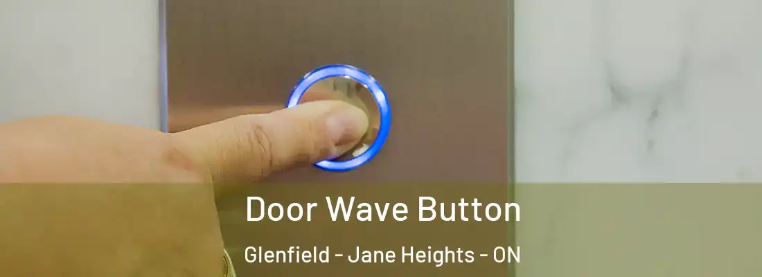 Door Wave Button Glenfield - Jane Heights - ON