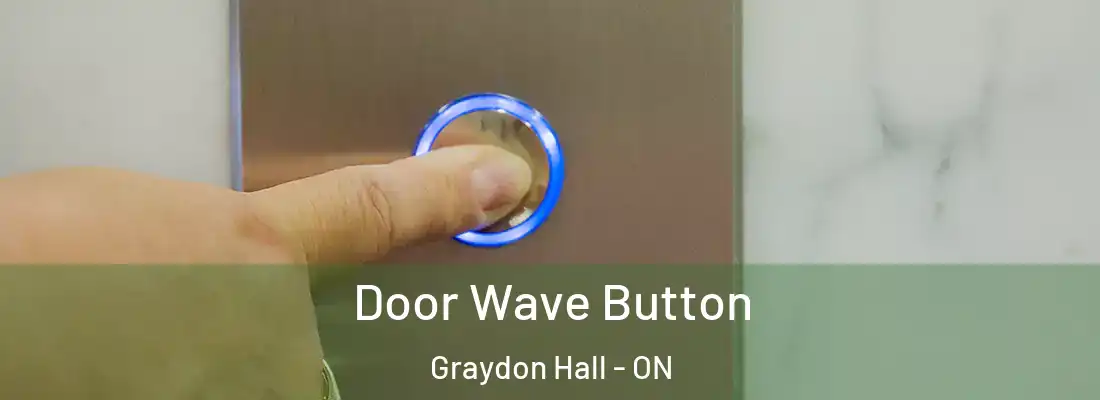  Door Wave Button Graydon Hall - ON