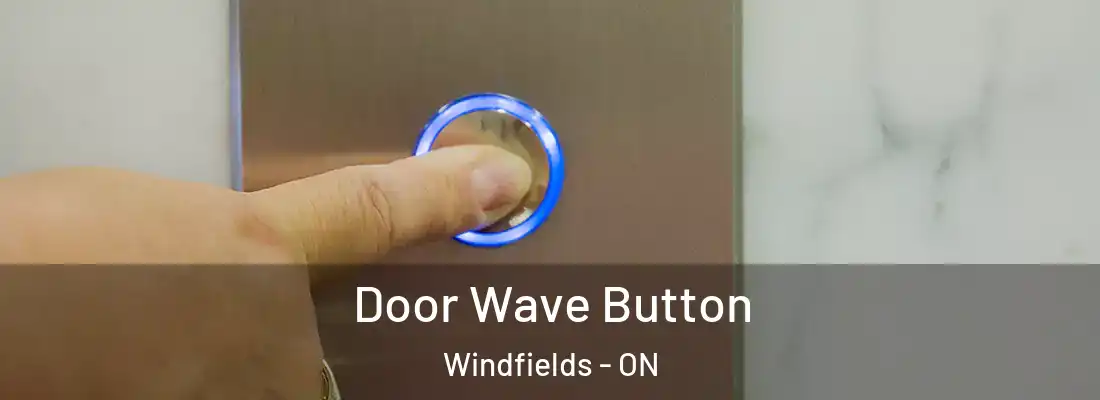  Door Wave Button Windfields - ON