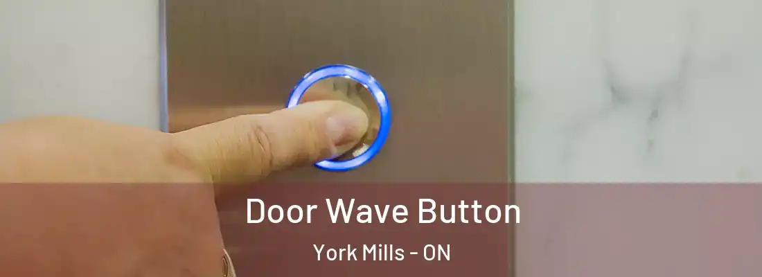  Door Wave Button York Mills - ON