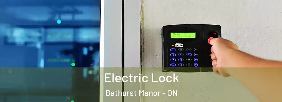  Electric Lock Bathurst Manor - ON