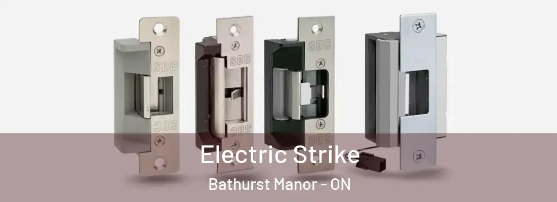  Electric Strike Bathurst Manor - ON