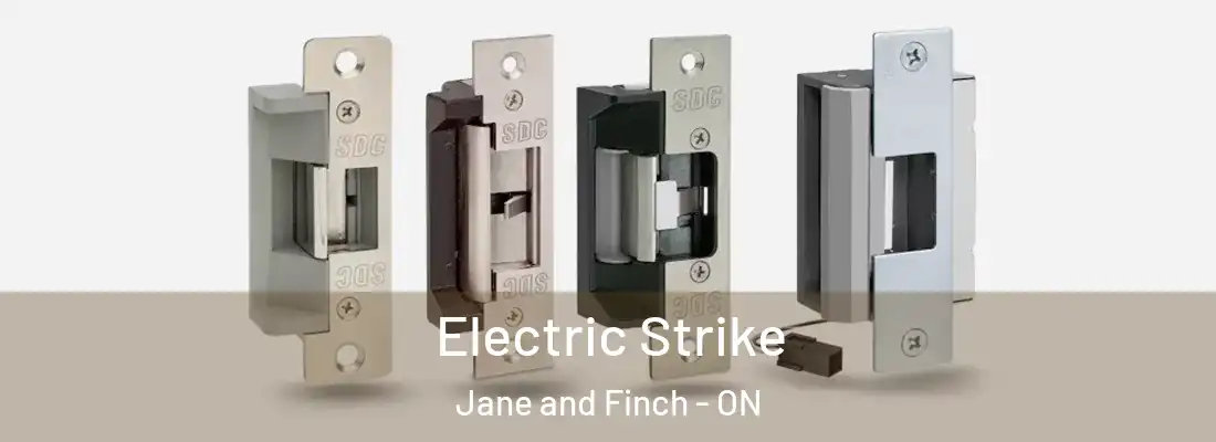  Electric Strike Jane and Finch - ON