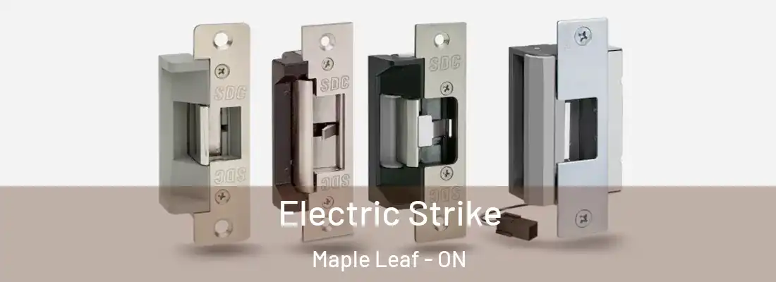  Electric Strike Maple Leaf - ON