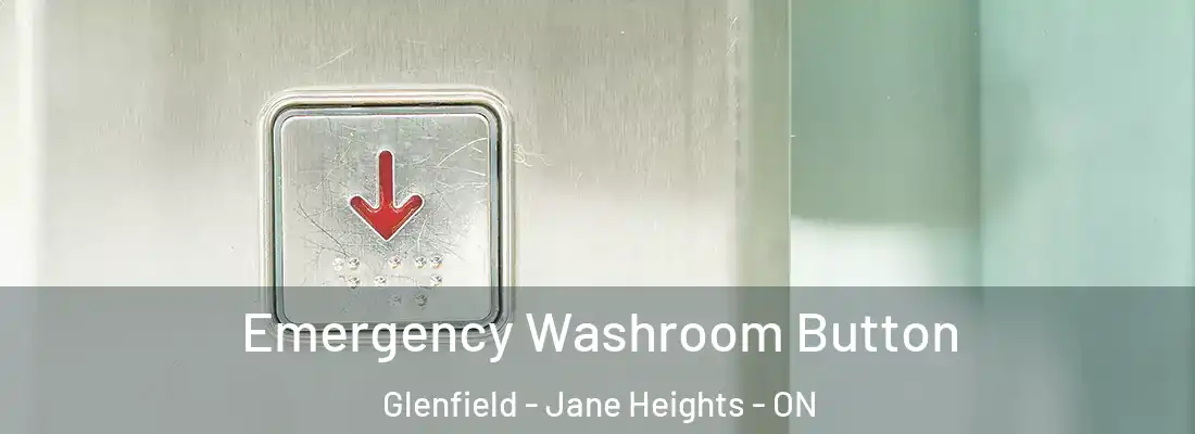  Emergency Washroom Button Glenfield - Jane Heights - ON