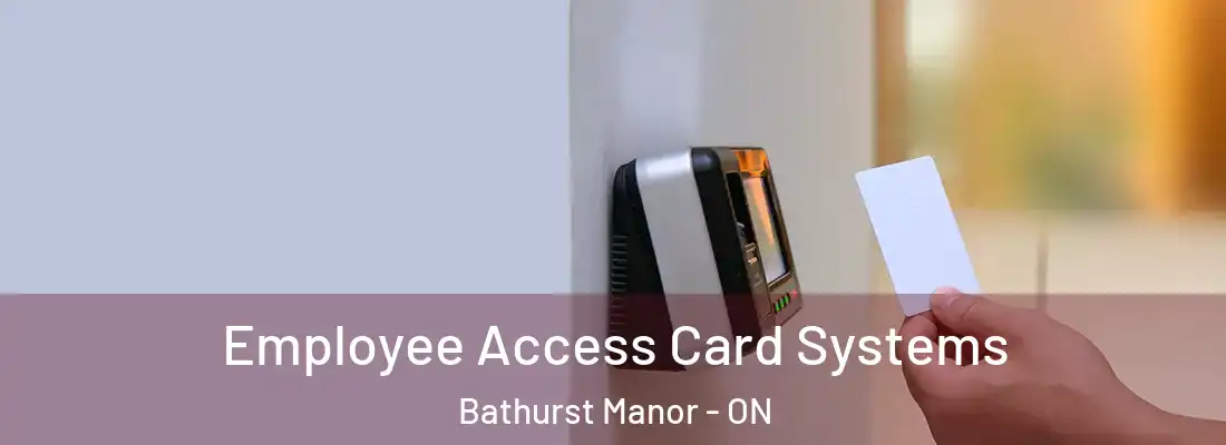  Employee Access Card Systems Bathurst Manor - ON