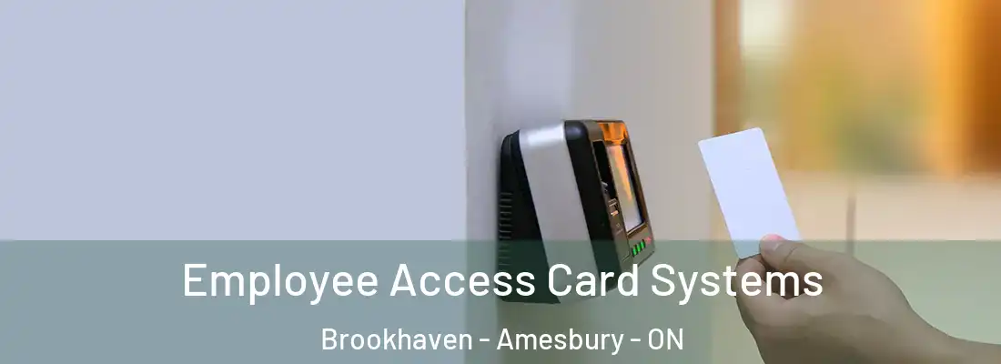  Employee Access Card Systems Brookhaven - Amesbury - ON