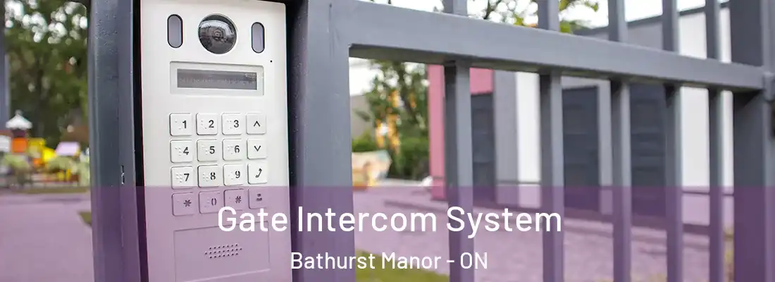  Gate Intercom System Bathurst Manor - ON