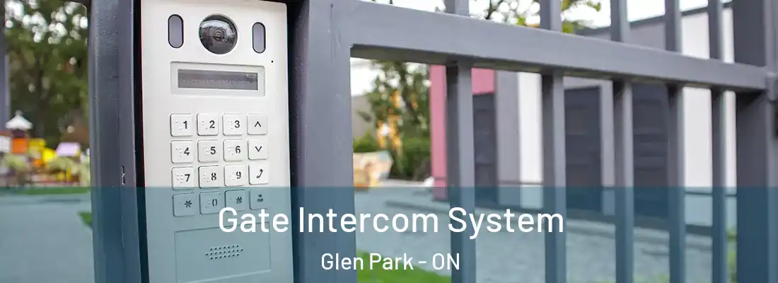  Gate Intercom System Glen Park - ON