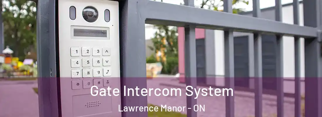  Gate Intercom System Lawrence Manor - ON