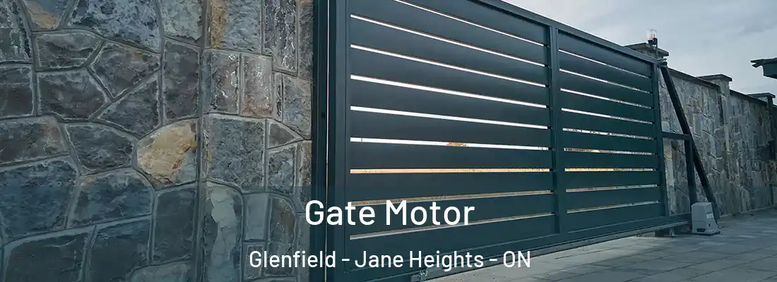  Gate Motor Glenfield - Jane Heights - ON